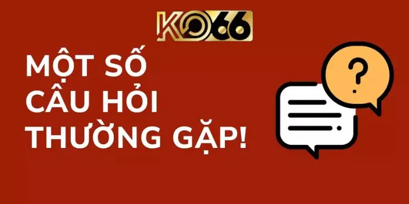 Câu hỏi nạp tiền KO66 thường gặp