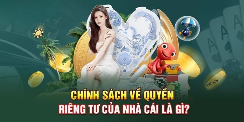 Giới thiệu về quyền riêng tư tại nhà cái